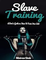 Slave Training: A Dom’s Guide on How to Train your Sub 1508833540 Book Cover