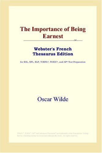 The Importance of Being Earnest (Webster's French Thesaurus Edition)