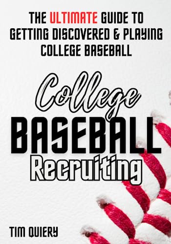 College BASEBALL Recruiting: The ULTIMATE Guide to Getting Discovered & Playing College Baseball [NCAA - NAIA - JUCO - Baseball Recruiting & Scouting]