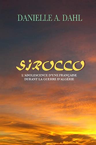 SIROCCO, L'Adolescence D'Une Française Durant La Guerre D'Algérie (French Edition)
