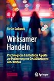 Wirksamer Handeln: psychologische & ästhetische Aspekte zur Optimierung von Geschäftsräumen ohne Umbau