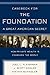 Casebook for The Foundation: A Great American Secret: Unique in All the World, the American Foundation Sector has been an Engine of Social Change for More Than a Century.