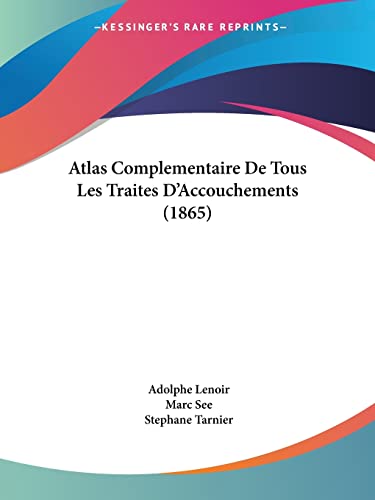 Atlas Complementaire De Tous Les Traites D'Accouchements (1865) (French Edition)