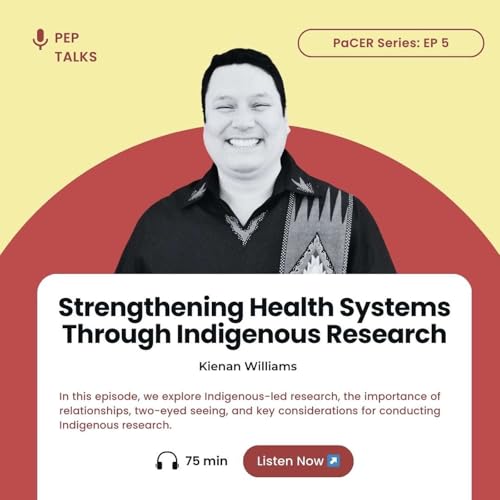 Strengthening Health Systems Through Indigenous Research with Kienan Williams (EP 27)