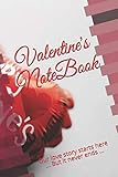  Valentine\'s NoteBook: Our love story starts here ... But it never ends ...