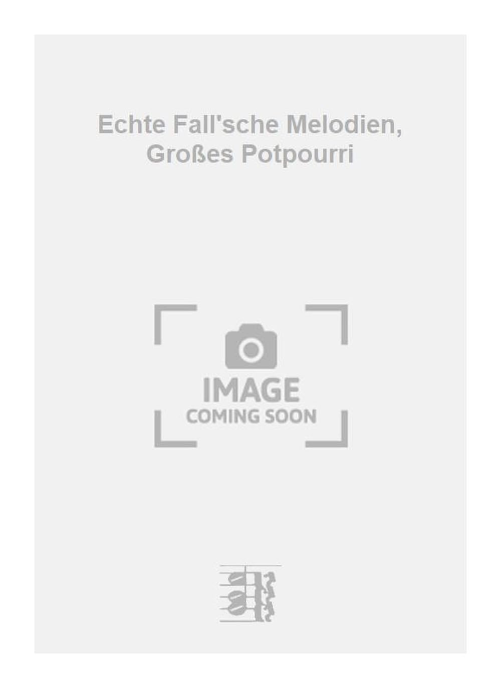 Echte Fall'sche Melodien, Großes Potpourri. Salon Orchestra.