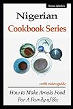 Nigerian Cookbook Series with Video Guide: How to Make Amala Food For A Family of Six