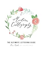 Modern Calligraphy: The Ultimate Lettering Guide with Pace Made Designs 1545262799 Book Cover