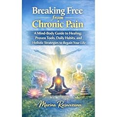 Breaking Free from Chronic Pain Audiobook By Marina Rasnoveanu cover art