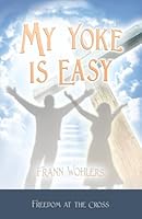 My Yoke Is Easy 0692691502 Book Cover