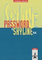 Learning English, Password to Skyline Plus, Lesebuch zur Einführung in die Oberstufenarbeit 3125104602 Book Cover