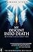 My Descent into Death: and the Message of Love Which Brought Me Back