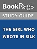 Summary & Study Guide: The Girl Who Wrote in Silk
