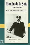 soto del real madrid prison  Ramón De la Sota y Llano, 1857-1936: Un Empresario Vasco (Historia Empresarial)
