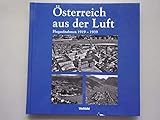  Österreich aus der Luft Flugaufnahmen 1919-1939