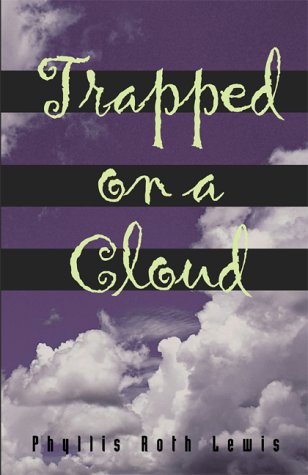 Trapped on a Cloud: Lewis, Phyllis Roth: 9780738856230: Amazon.com: Books