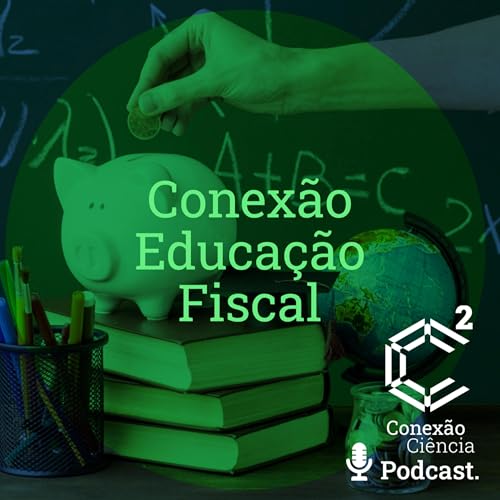 Conex&atilde;o Educa&ccedil;&atilde;o Fiscal - Epis&oacute;dio 3