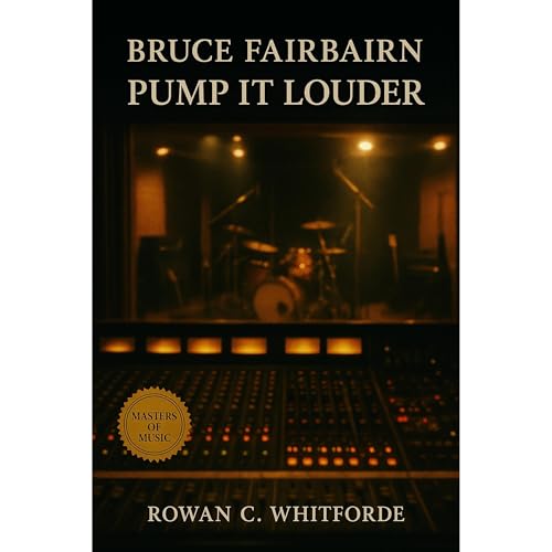 Bruce Fairbairn: Pump It Louder Audiolibro Por Rowan C. Whitforde arte de portada