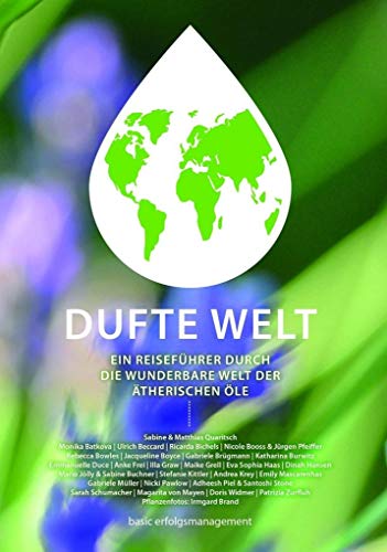 Preisvergleich Produktbild DUFTE WELT: Ein Reiseführer durch die wunderbare Welt der ätherischen Öle