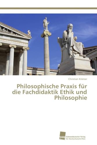 Philosophische Praxis für die Fachdidaktik Ethik und Philosophie