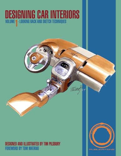 Designing Car Interiors: Volume 1 - Looking Back and Sketch Techniques