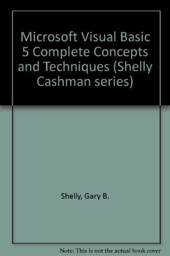 Microsoft Visual Basic 5 Complete Concepts and Techniques: Shelly, Gary ...