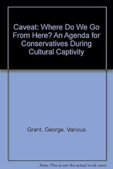 Paperback Caveat: Where Do We Go From Here? An Agenda for Conservatives During Cultural Captivity Book