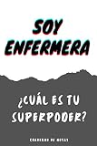  Soy Enfermera ¿Cuál es tu SuperPoder? Cuaderno de Notas: Apunta tu Día a Día en Esta Original Cuaderno Punteado o Bullet Journal - Regalo Original Para Esa Persona Tan Especial