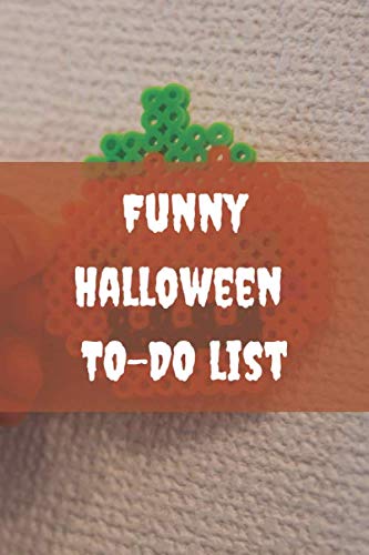 Funny halloween TO-DO list: Awesome halloween themed to do list - 100 pages for every occasion with fun interior