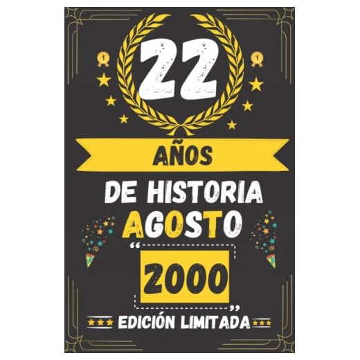 CUADERNO, 22 AÑOS DE HISTORIA AGOSTO 2000 EDICIÓN LIMITADA: Regalo de 22 cumpleaños para mujeres y hombres, ideas de 22 cumpleaños... un cumpleaños... ... regalo de 22 cumpleaños para él/ella.