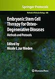 Embryonic Stem Cell Therapy for Osteo-Degenerative Diseases: Methods and Protocols (Methods in Molecular Biology, 690)