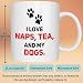 Ceramic Coffee Mug, 11 Ounces, White, I Love Naps Tea and My Dogs with Paw Prints, Novelty Gift
