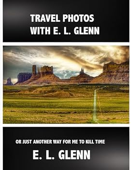 Paperback TRAVEL PHOTOS WITH E. L. GLENN: OR JUST ANOTHER WAY FOR ME TO KILL TIME Book
