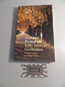 Stille Jahre in Gertlauken. Erinnerungen an Ostpreußen.