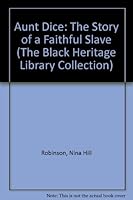 Aunt Dice: The Story of a Faithful Slave (The Black Heritage Library Collection) 0836990587 Book Cover