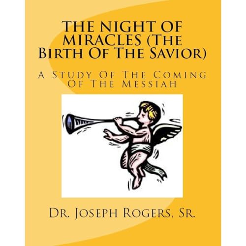 &amp;ldquo;THE NIGHT OF MIRACLES&amp;rdquo; (The Birth of The Savior) | Dr Joseph R Rogers Sr episode artwork