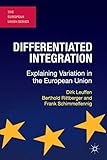 Differentiated Integration: Explaining Variation in the European Union (The European Union Series)