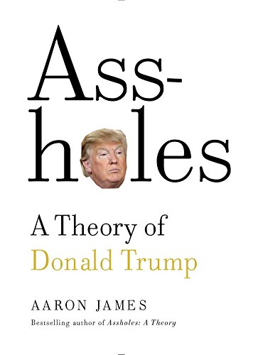 Télécharger Assholes: A Theory of Donald Trump (English Edition) PDF