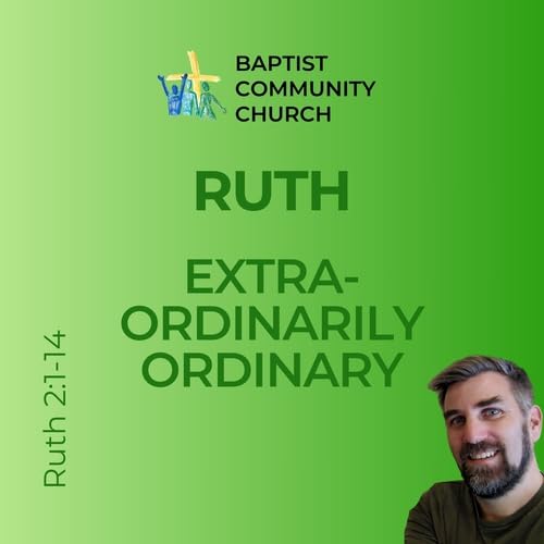 『Extraordinarily Ordinary | Ruth 2:1-14 | Pst Markus | 31/08/25』のカバーアート