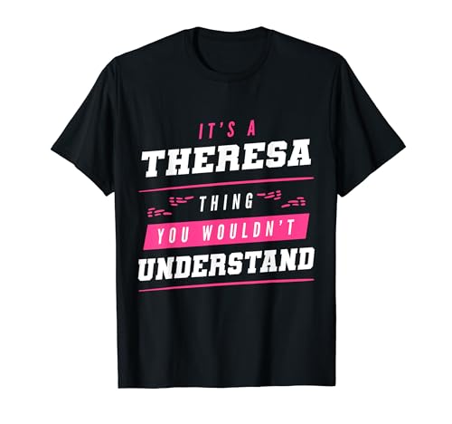 It's A Theresa Thing You Wouldn't Understand Funny Name T-Shirt