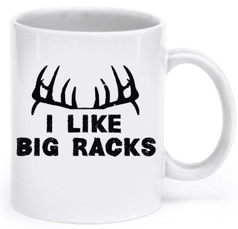 Deer Hunting Funny Mug - Coffee Cup - I Like Big Racks