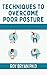 Techniques To Overcome Poor Posture: Corrective Approach To Refining, Improve Your Posture, Enjoy A Pain-Free Life And Prevent Body (English Edition)