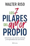 Los 7 pilares del amor propio: Cómo forjar una relación profunda y enriquecedora con uno mismo / The Seven Tenets of Self-Love (Spanish Edition)