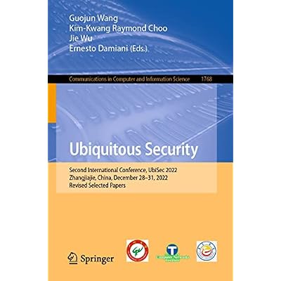 Ubiquitous Security: Second International Conference, UbiSec 2022, Zhangjiajie, China, December 28&ndash;31, 2022, Revised Selected Papers