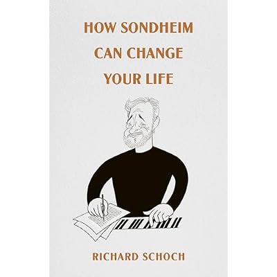 How Sondheim Can Change Your Life