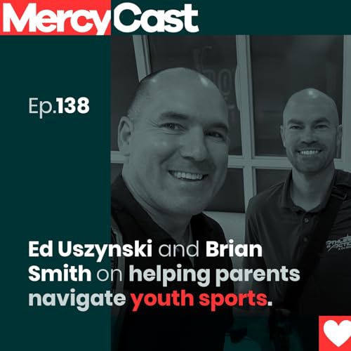 Ed Uszynski and Brian Smith on helping parents navigate youth sports.