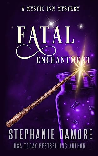 Fatal Enchantment: A Paranormal Cozy Mystery: 10