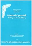 Loheland-Gymnastik: Ein Weg der Menschenbildung (Beiträge für eine bewusste Lebensführung in Gesundheit und Krankheit)