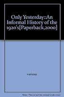 Only Yesterday::An Informal History of the 1920's[Paperback,2000] B002LB5GJQ Book Cover