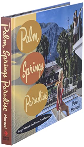 Palm Springs Paradise: Vintage Photographs from America's Desert Playground